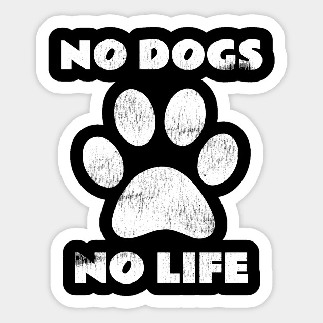 no dog no life no dog no life